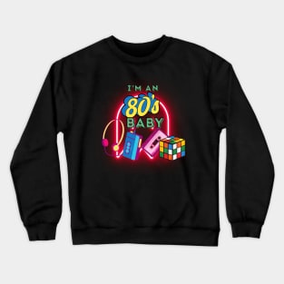 I Am an 80's Baby Crewneck Sweatshirt